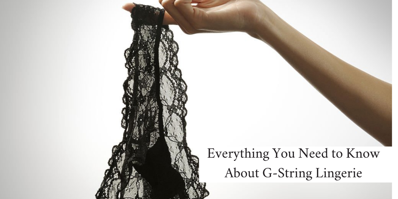 Everything You Need to Know About G-String Lingerie