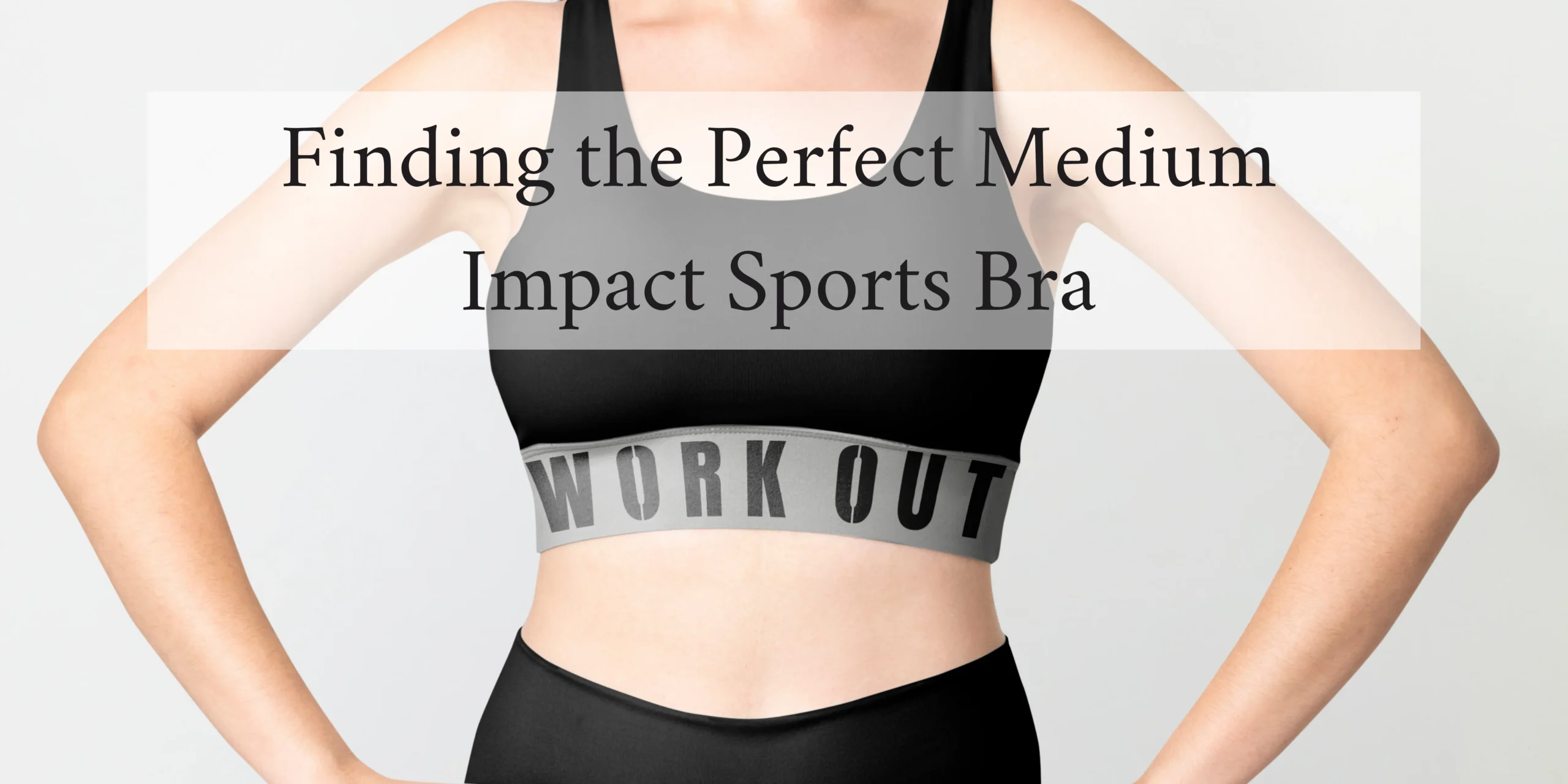 Finding the Perfect Medium Impact Sports Bra